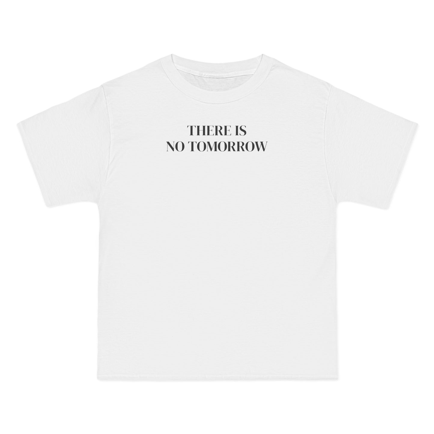 THERE IS NO TOMORROW BEEFY TEE