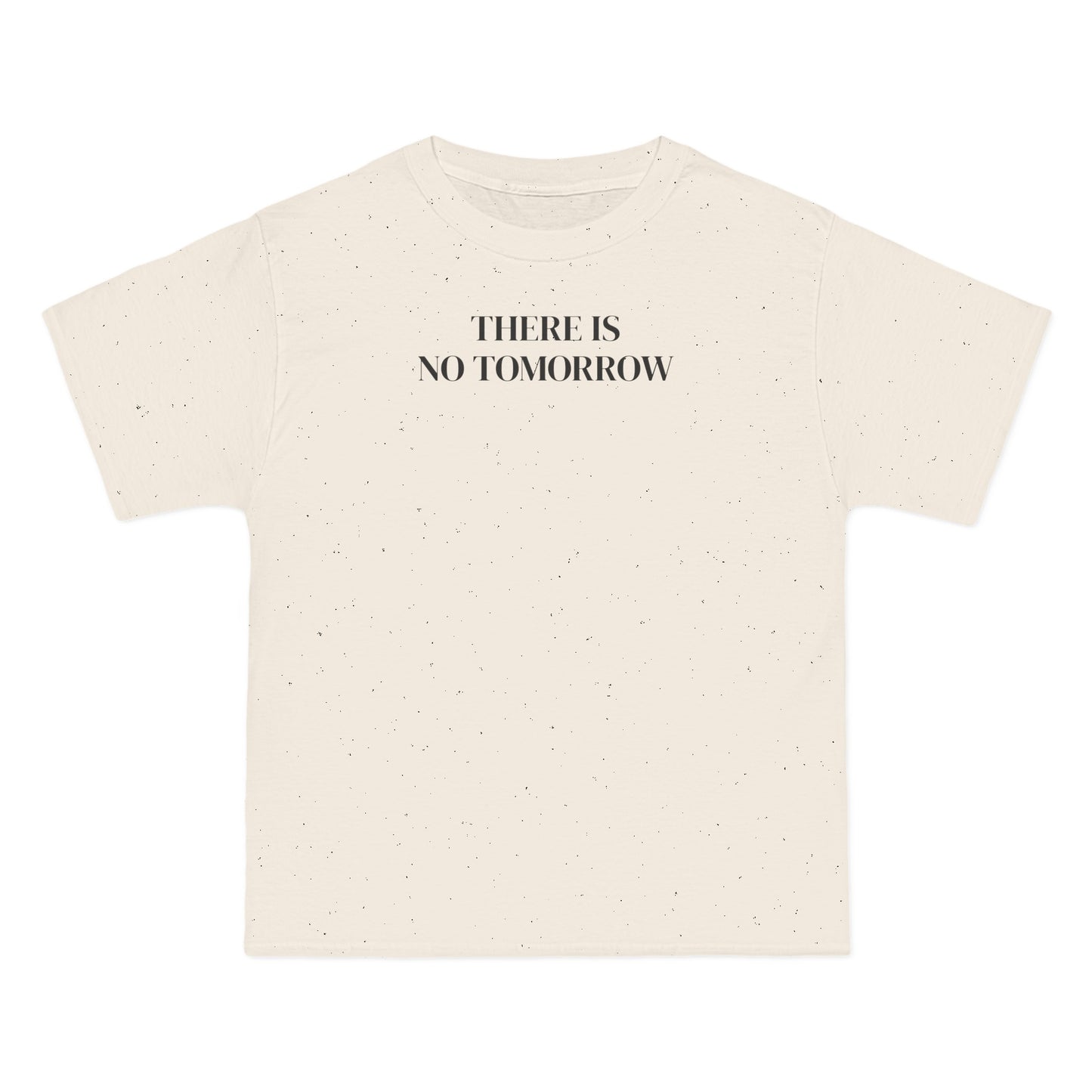 THERE IS NO TOMORROW BEEFY TEE